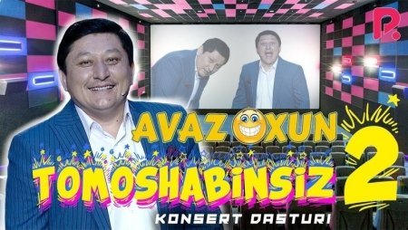 Avaz Oxun Tomoshabinsiz 2 konsert dasturi 2020