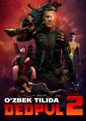 Dedpul 2 / Deadpool 2 Uzbek tilida 2020 O'zbek Tarjima kino 720p HD skachat